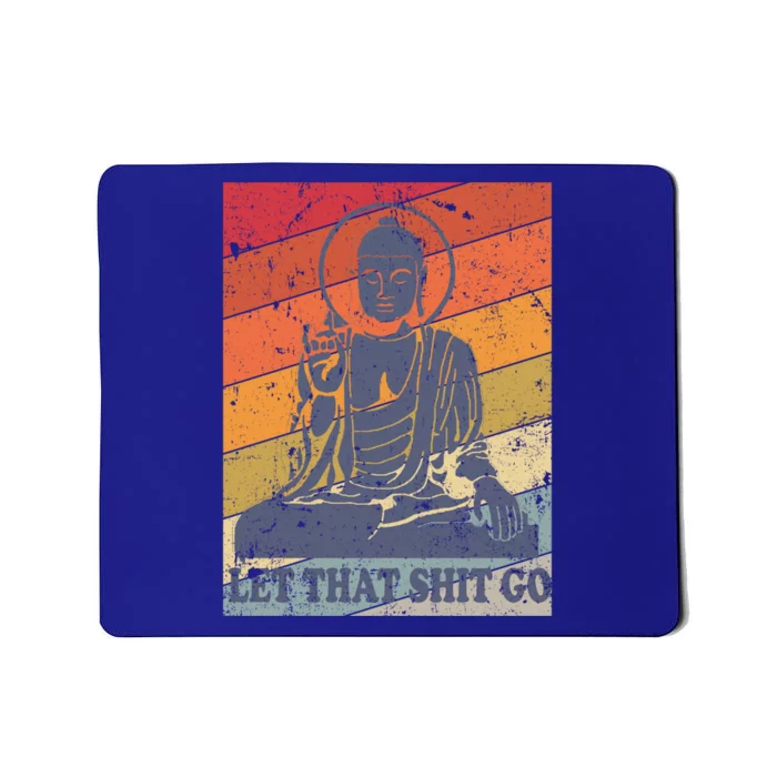 Buddha Let That Shit Go Cute Gift Vintage Distressed Cool Gift Mousepad