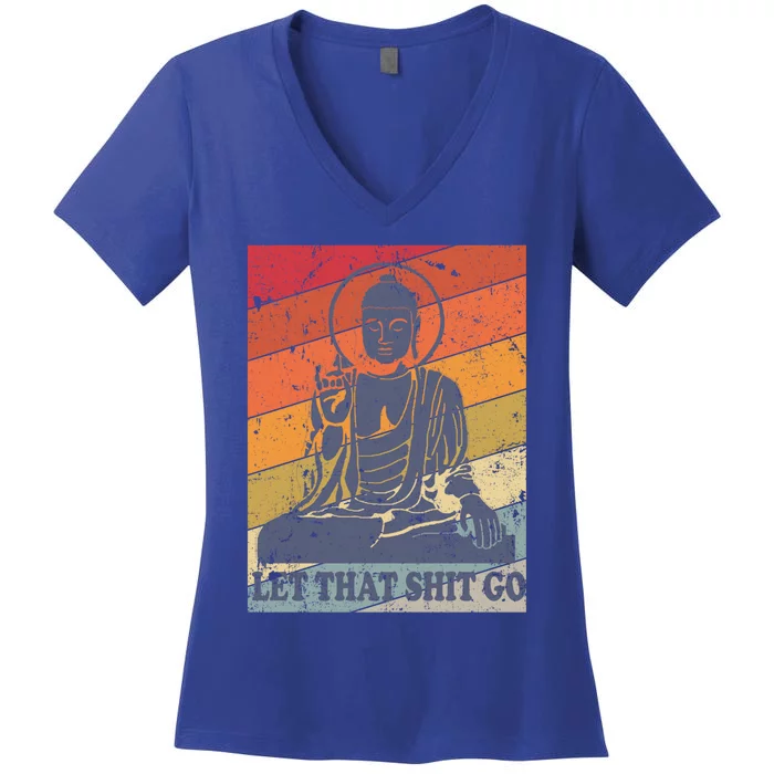 Buddha Let That Shit Go Cute Gift Vintage Distressed Cool Gift Women's V-Neck T-Shirt