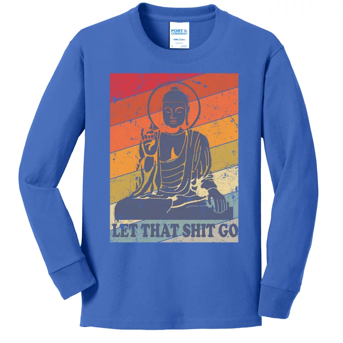 Buddha Let That Shit Go Cute Gift Vintage Distressed Cool Gift Kids Long Sleeve Shirt