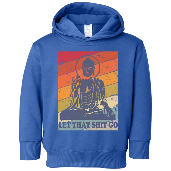 Buddha Let That Shit Go Gift Vintage Distressed Gift Toddler Hoodie