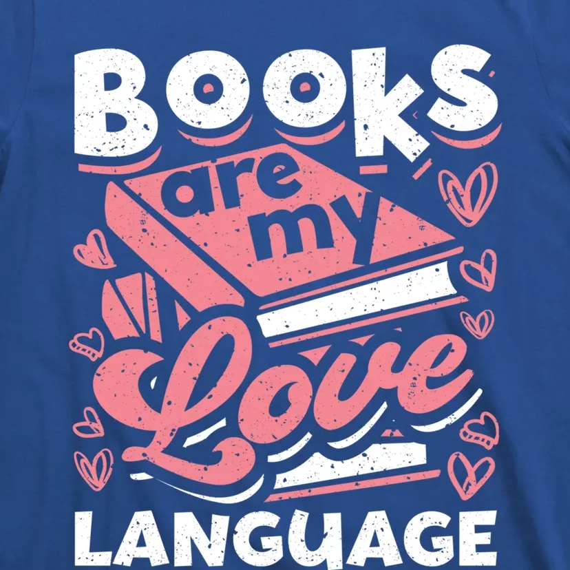 Book Lovers Valentines Day Books Are My Love Language Funny Gift T-Shirt