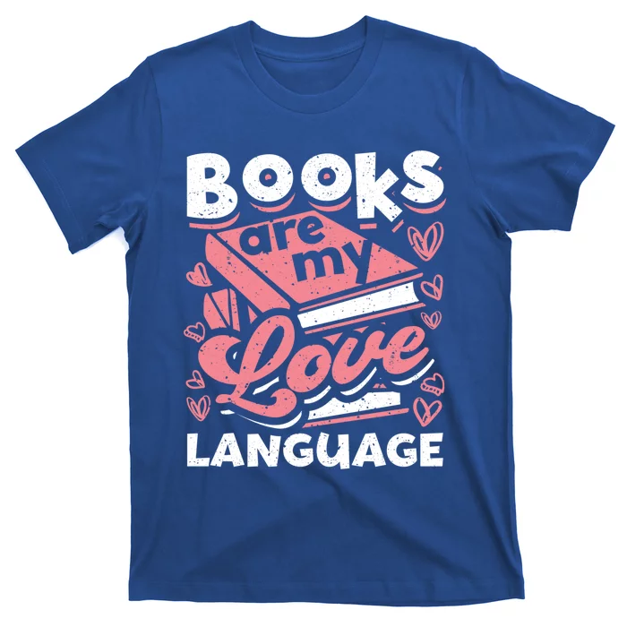 Book Lovers Valentines Day Books Are My Love Language Funny Gift T-Shirt