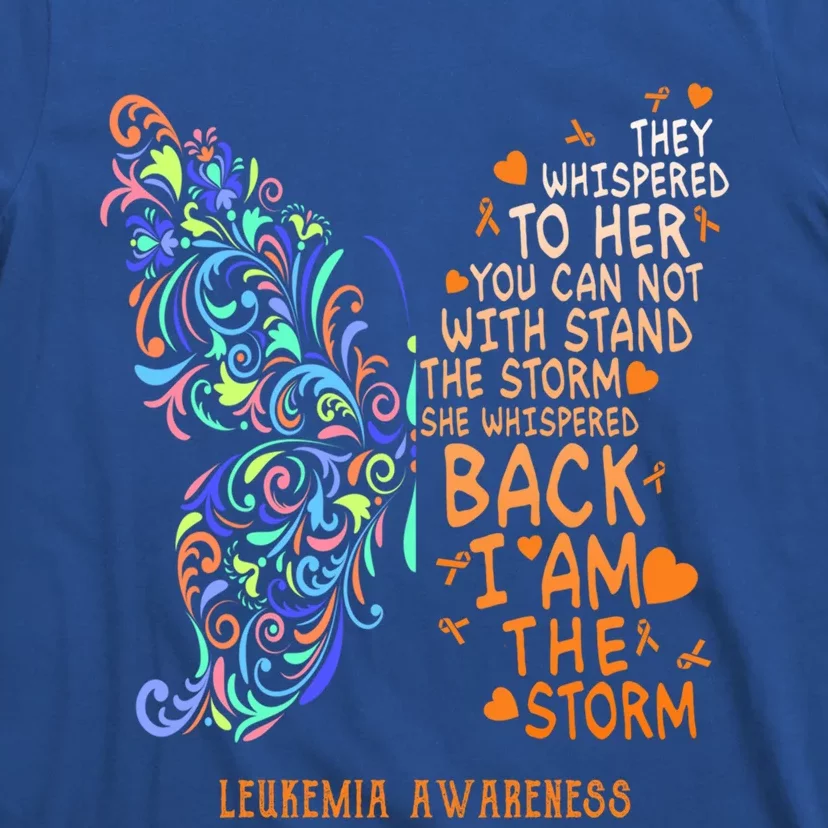 Butterfly Leukemia Warrior I Whispered Back I Am The Storm Meaningful Gift T-Shirt