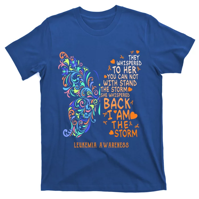 Butterfly Leukemia Warrior I Whispered Back I Am The Storm Meaningful Gift T-Shirt