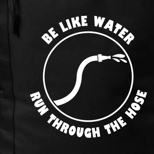 Be Like Water Run Through The Hose Daily Commute Backpack