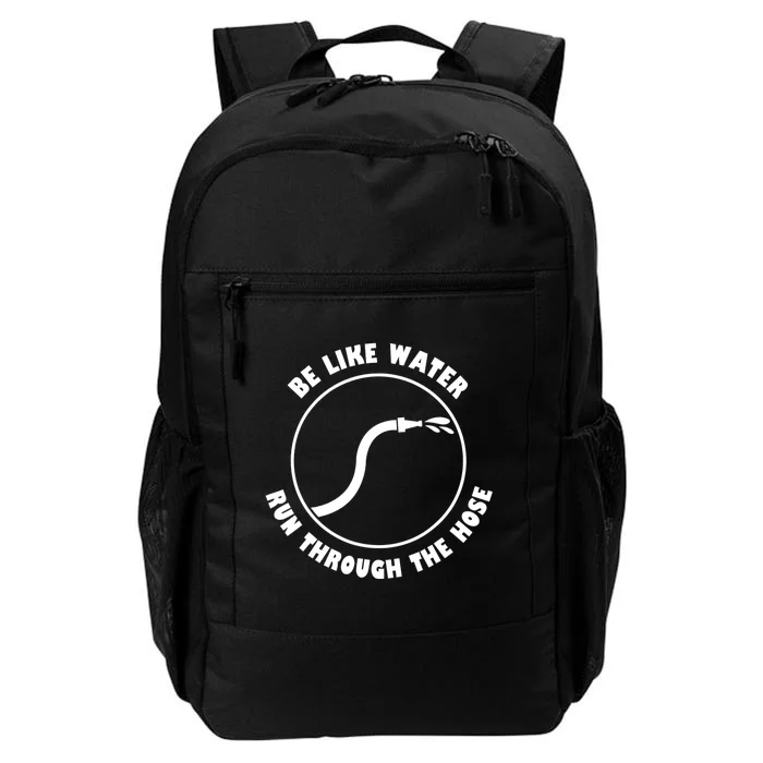 Be Like Water Run Through The Hose Daily Commute Backpack