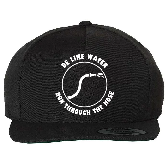 Be Like Water Run Through The Hose Wool Snapback Cap