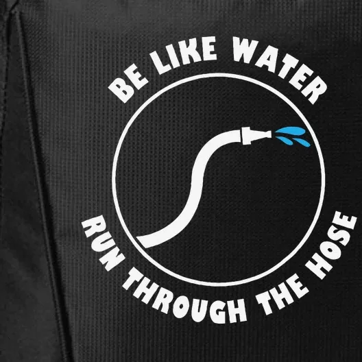 Be Like Water Run Through The Hose City Backpack