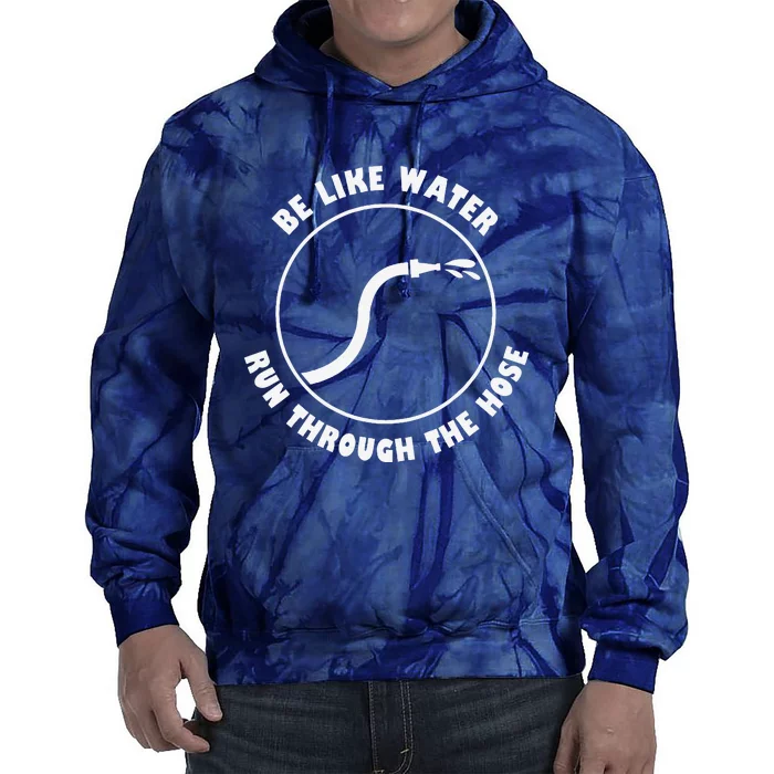 Be Like Water Run Through The Hose Tie Dye Hoodie