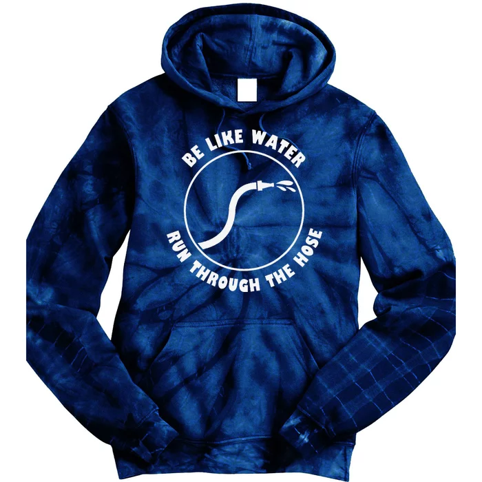 Be Like Water Run Through The Hose Tie Dye Hoodie