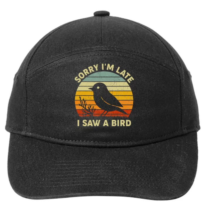 Bird Lover Women Sorry Im Late I Saw A Bird 7-Panel Snapback Hat