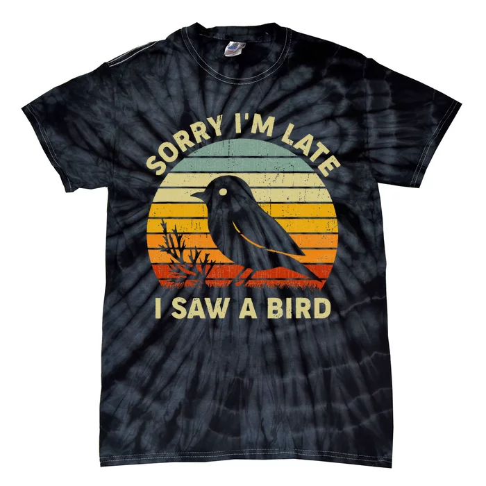 Bird Lover Women Sorry Im Late I Saw A Bird Tie-Dye T-Shirt