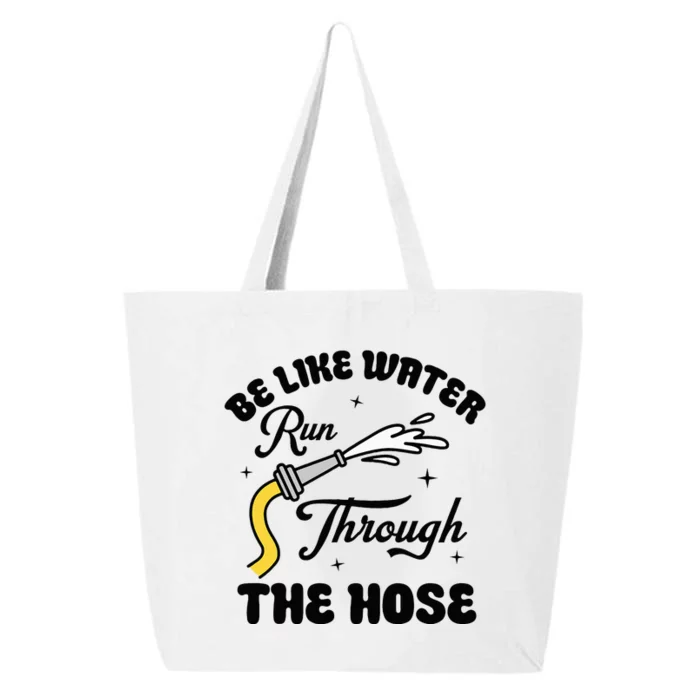 Be Like Water Run Through The Hose 25L Jumbo Tote