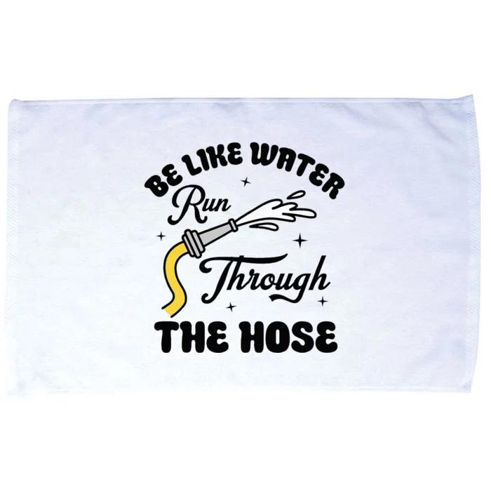 Be Like Water Run Through The Hose Microfiber Hand Towel