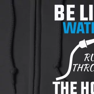 Be Like Water Run Through The Hose Full Zip Hoodie