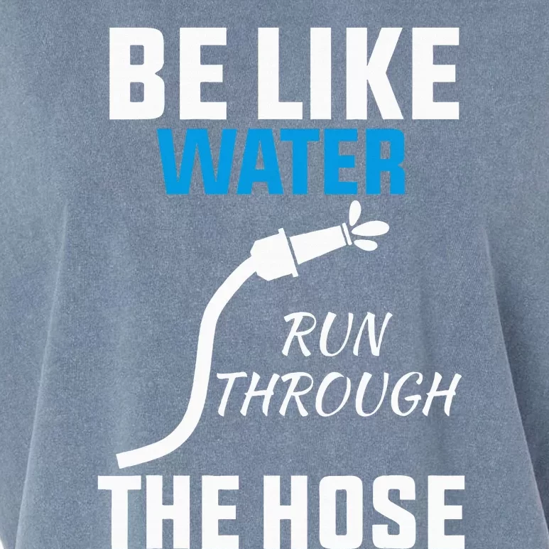 Be Like Water Run Through The Hose Garment-Dyed Women's Muscle Tee