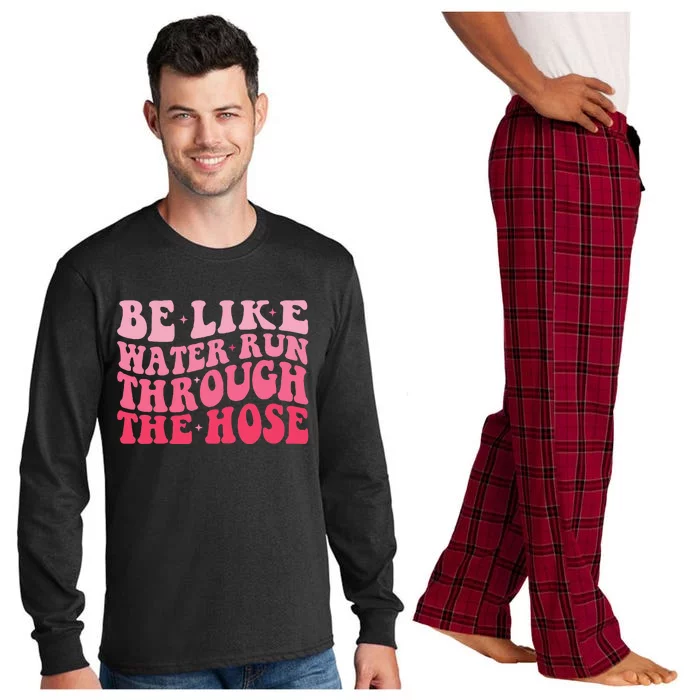 Be Like Water Run Through The Hose Motivational Long Sleeve Pajama Set