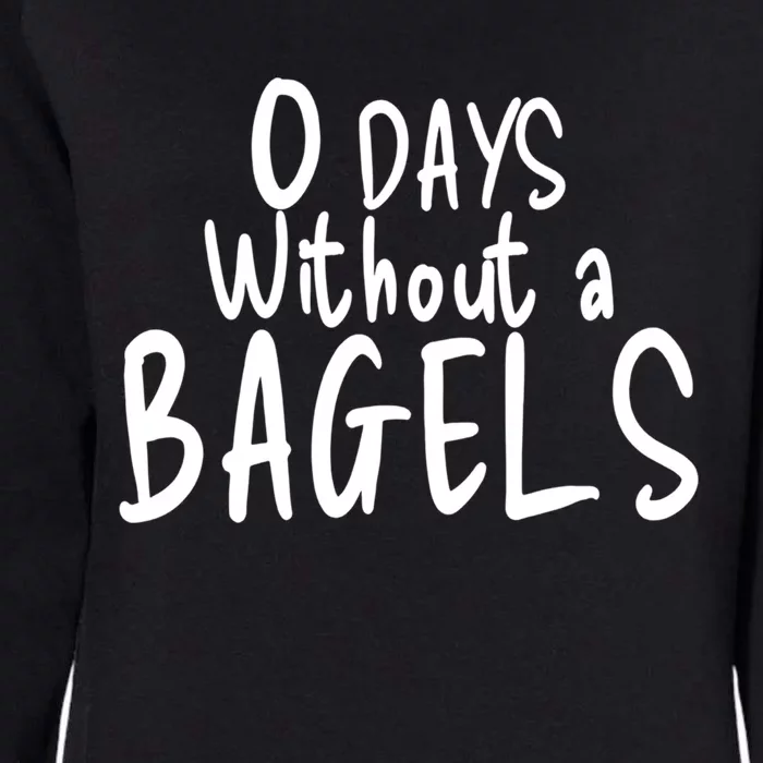 Bagel Lovers Zero Days Without Bagels Funny Baking Gift Womens California Wash Sweatshirt