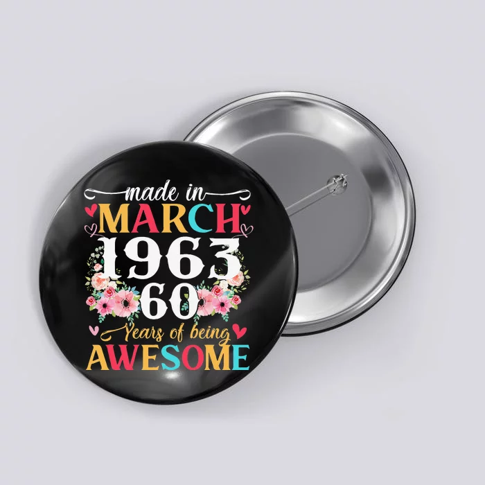 Born March 1963 Birthday Gift Made In 1963 60 Year Old Women Button