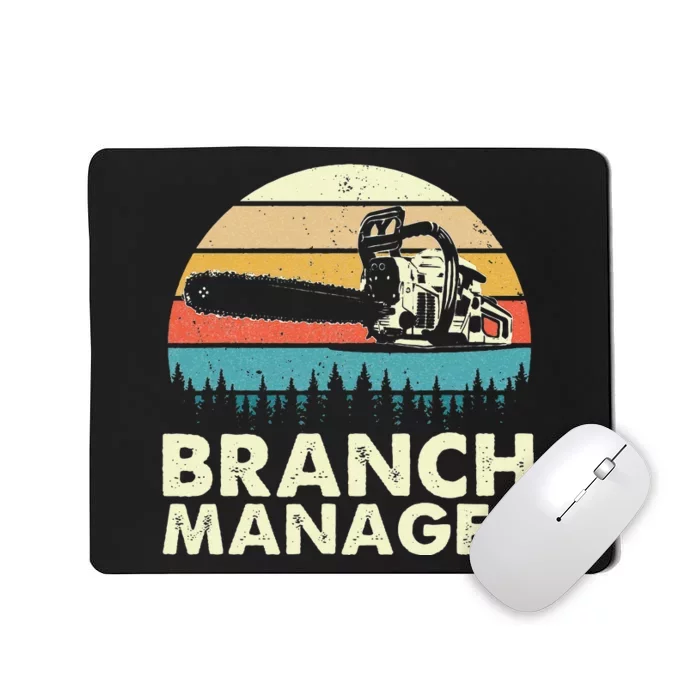 Branch Manager Arborist Tree Surgeon Lumberjack Logger Mousepad