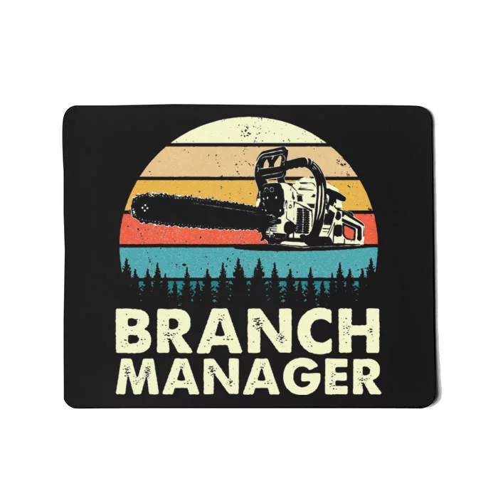 Branch Manager Arborist Tree Surgeon Lumberjack Logger Mousepad