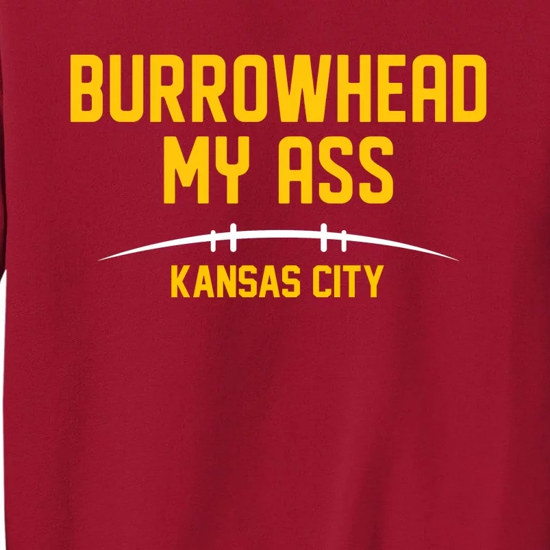 Burrowhead My Ass Funny Kansas City Tall Sweatshirt