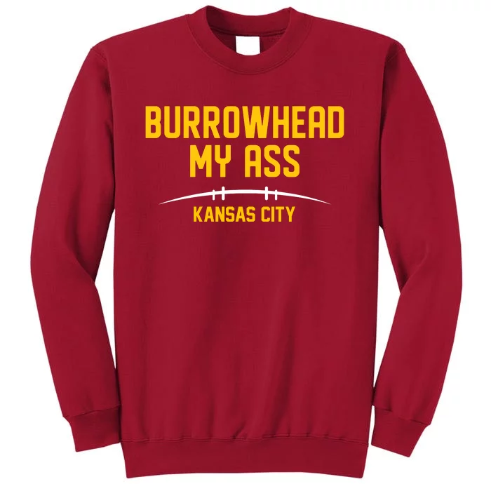 Burrowhead My Ass Funny Kansas City Tall Sweatshirt