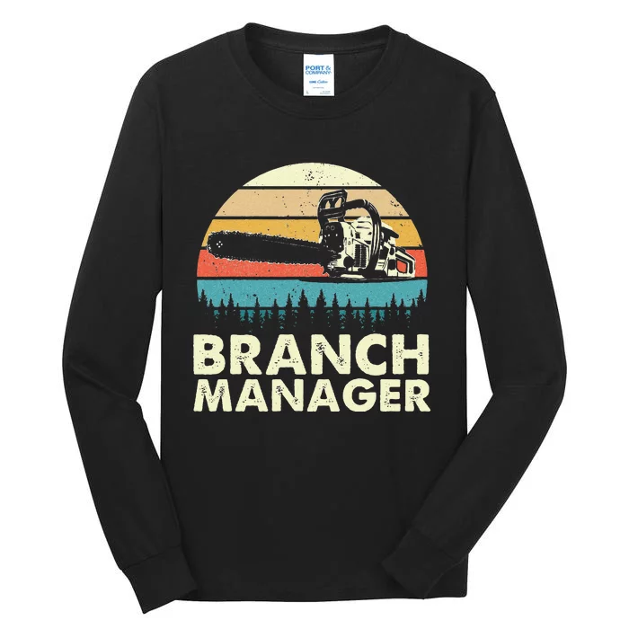 Branch Manager Arborist Tree Surgeon Lumberjack Logger Tall Long Sleeve T-Shirt