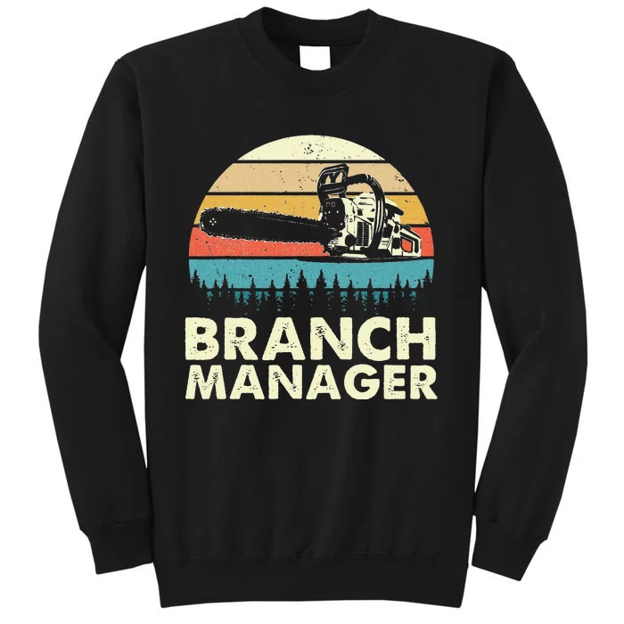 Branch Manager Arborist Tree Surgeon Lumberjack Logger Tall Sweatshirt