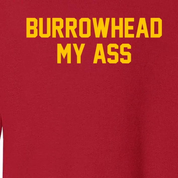 Burrowhead My Ass Funny Kansas City Toddler Sweatshirt