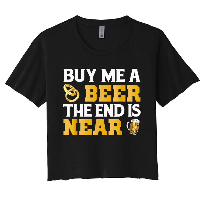 Buy Me A Beer End Is Near Bachelor Party Groom Women's Crop Top Tee