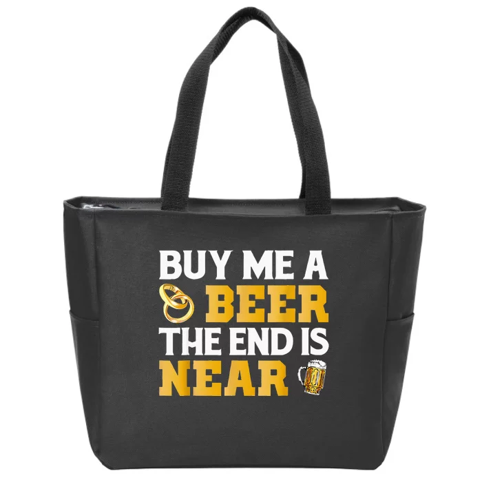 Buy Me A Beer End Is Near Bachelor Party Groom Zip Tote Bag