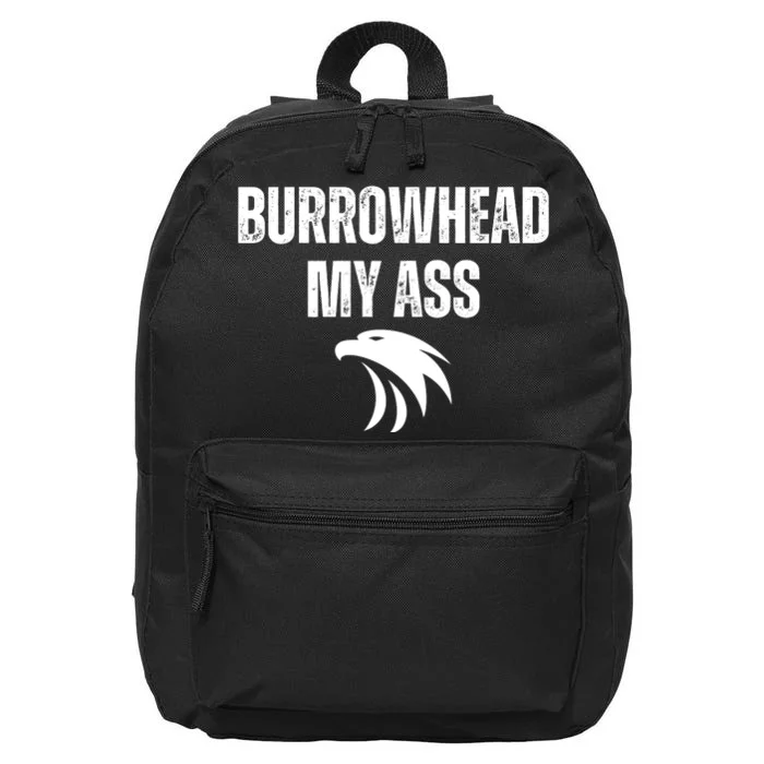 Burrowhead My Ass Funny Burrowhead My Ass 16 in Basic Backpack