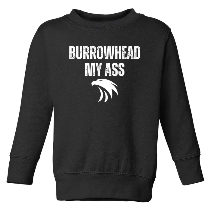 Burrowhead My Ass Funny Burrowhead My Ass Toddler Sweatshirt