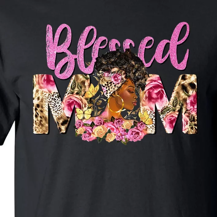 Blessed Mom Afro Woman Black Woman Floral Mom Mothers Day Tall T-Shirt