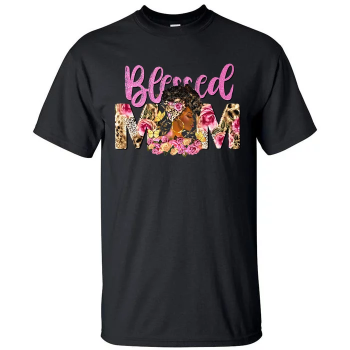 Blessed Mom Afro Woman Black Woman Floral Mom Mothers Day Tall T-Shirt