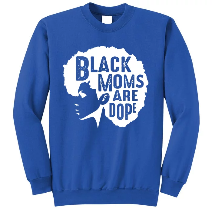 Black Moms Are Dope Funny Afro African American Mothers Day Gift Sweatshirt