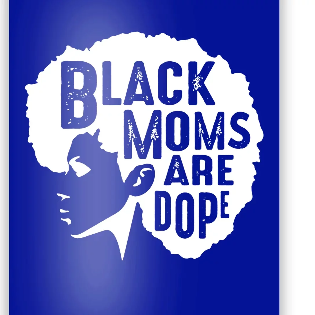 Black Moms Are Dope Funny Afro African American Mothers Day Gift Poster