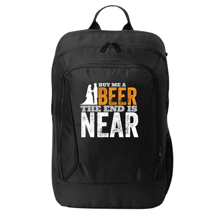 Buy Me A Beer The End Is Near Funny Getting Married Groom City Backpack