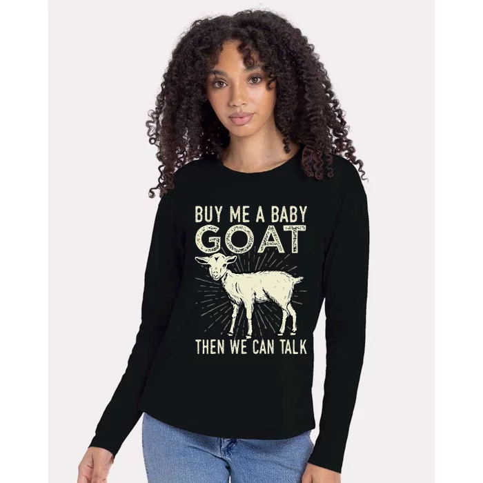 Buy Me A Baby Goat Then We Can Talk Womens Cotton Relaxed Long Sleeve T-Shirt