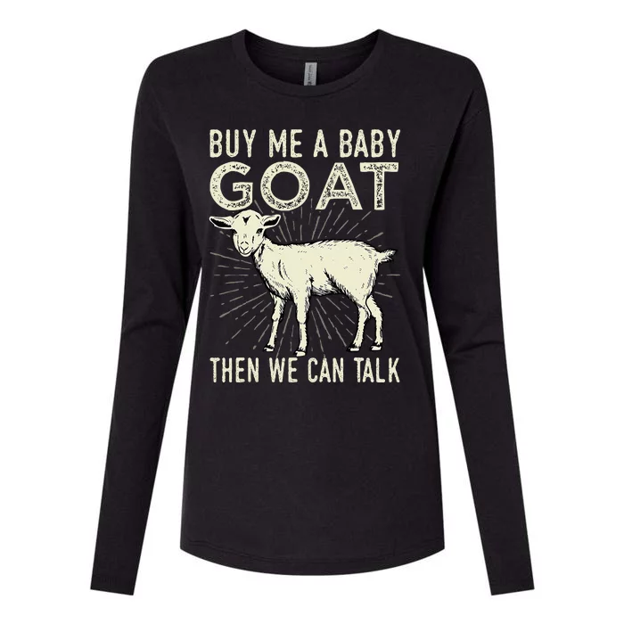 Buy Me A Baby Goat Then We Can Talk Womens Cotton Relaxed Long Sleeve T-Shirt