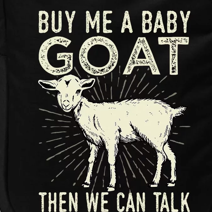 Buy Me A Baby Goat Then We Can Talk Impact Tech Backpack