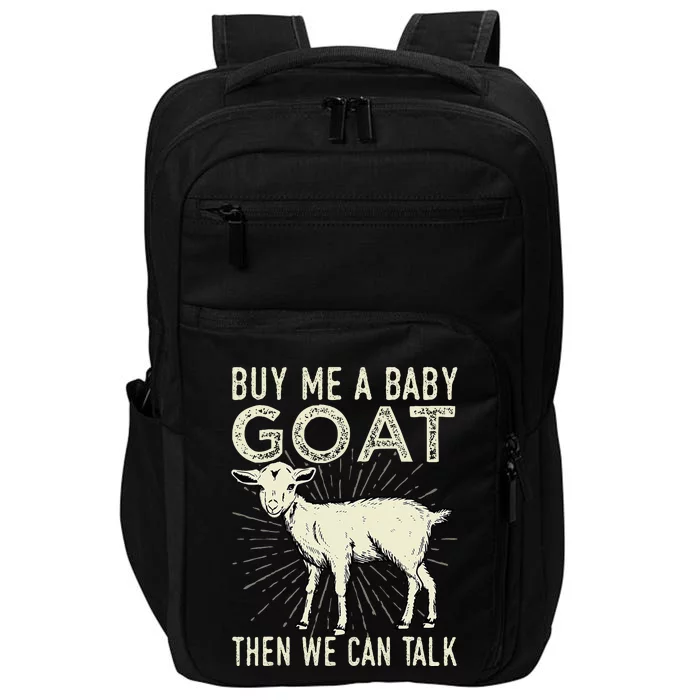 Buy Me A Baby Goat Then We Can Talk Impact Tech Backpack