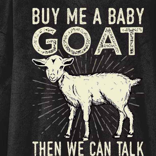 Buy Me A Baby Goat Then We Can Talk Hooded Wearable Blanket