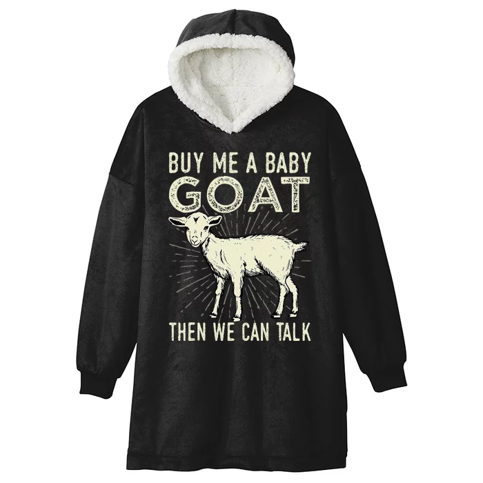 Buy Me A Baby Goat Then We Can Talk Hooded Wearable Blanket