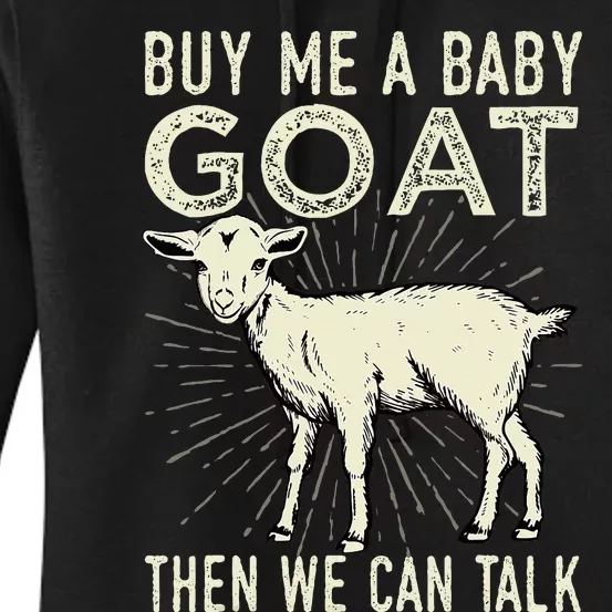 Buy Me A Baby Goat Then We Can Talk Women's Pullover Hoodie