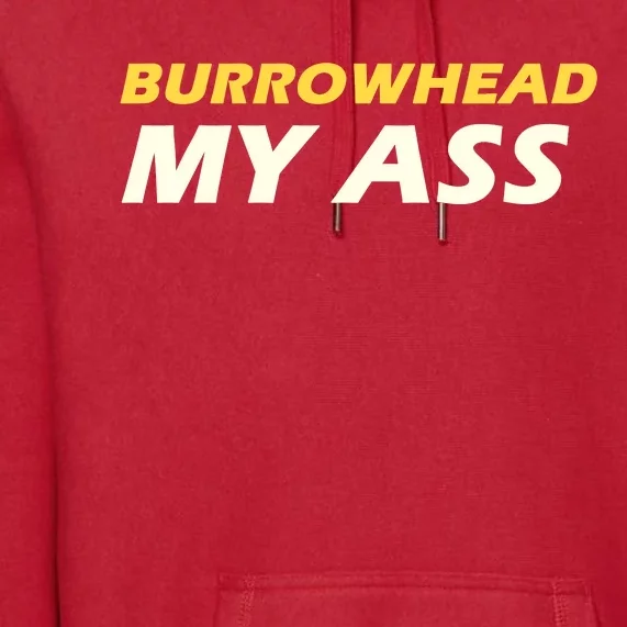 Burrowhead My Ass Design Premium Hoodie