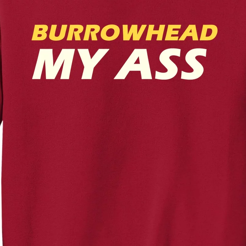 Burrowhead My Ass Design Tall Sweatshirt