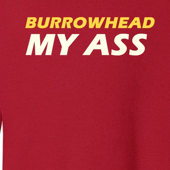 Burrowhead My Ass Design Toddler Sweatshirt