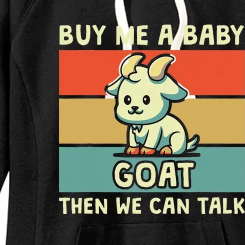 Buy Me A Baby Goat Then We Can Talk Funny Farmer Goat Women's Fleece Hoodie